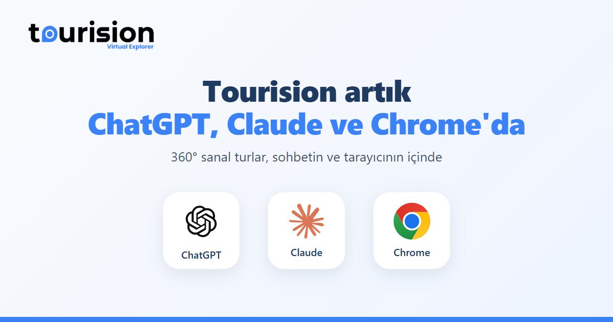 Tourision artık ChatGPT, Claude ve Chrome'da